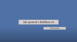 Jak správně s Keliškou #9 - Instagram